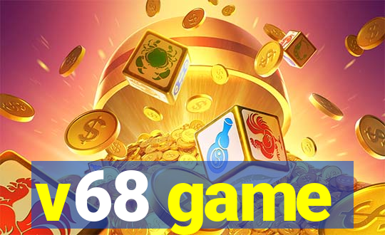 v68 game
